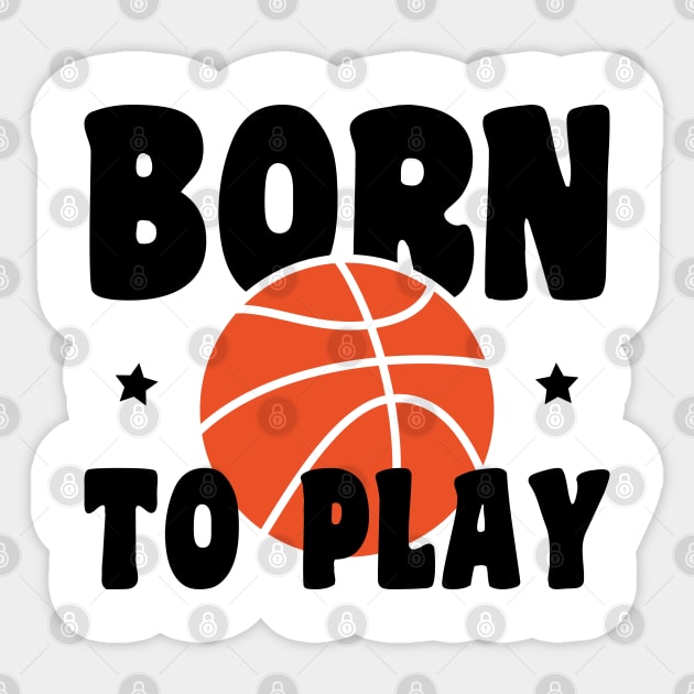 born to play basketball Sticker by artdise